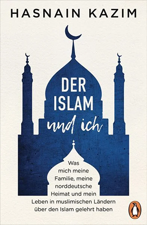 Cover Hasnain Kazin, Der Islam und ich